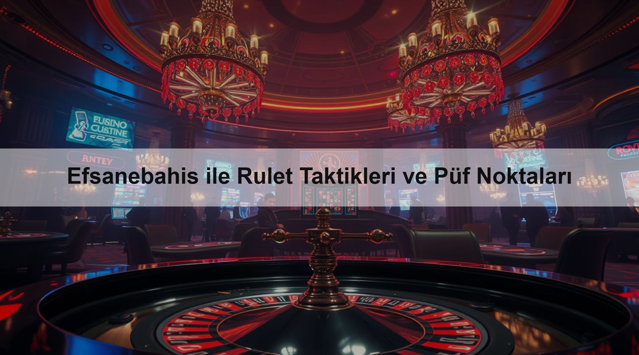 Efsanebahis ile Rulet Taktikleri ve Püf Noktaları